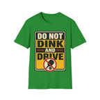 Do not dink and drive T shirt