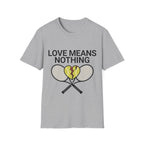 Love means Nothing T Shirt