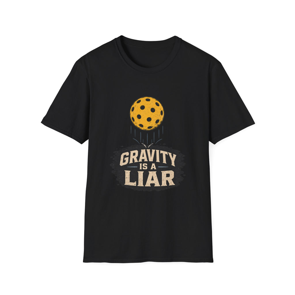 Gravity is a liar pickleball T shirt