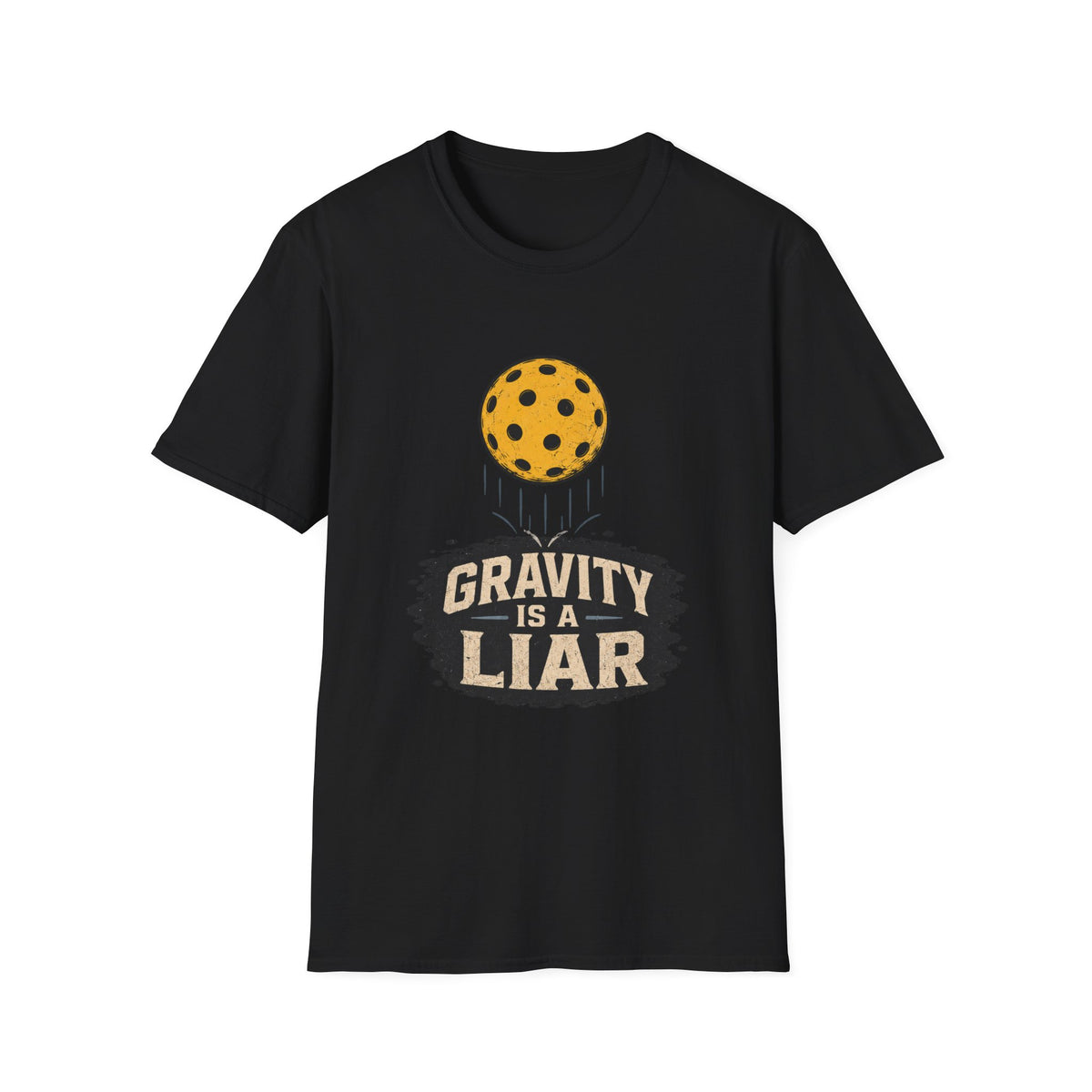 Gravity is a liar pickleball T shirt