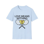 Love means Nothing T Shirt