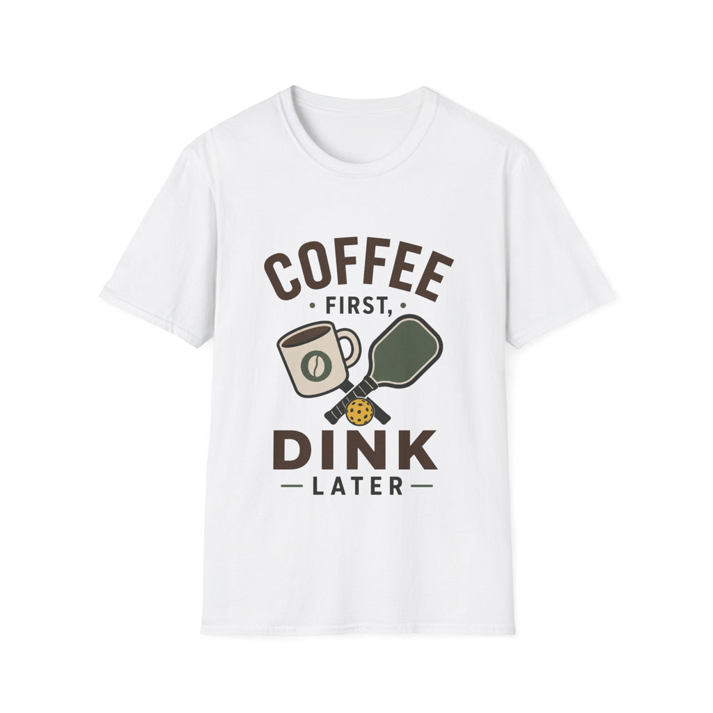 Coffee First, Dink Later T shirt