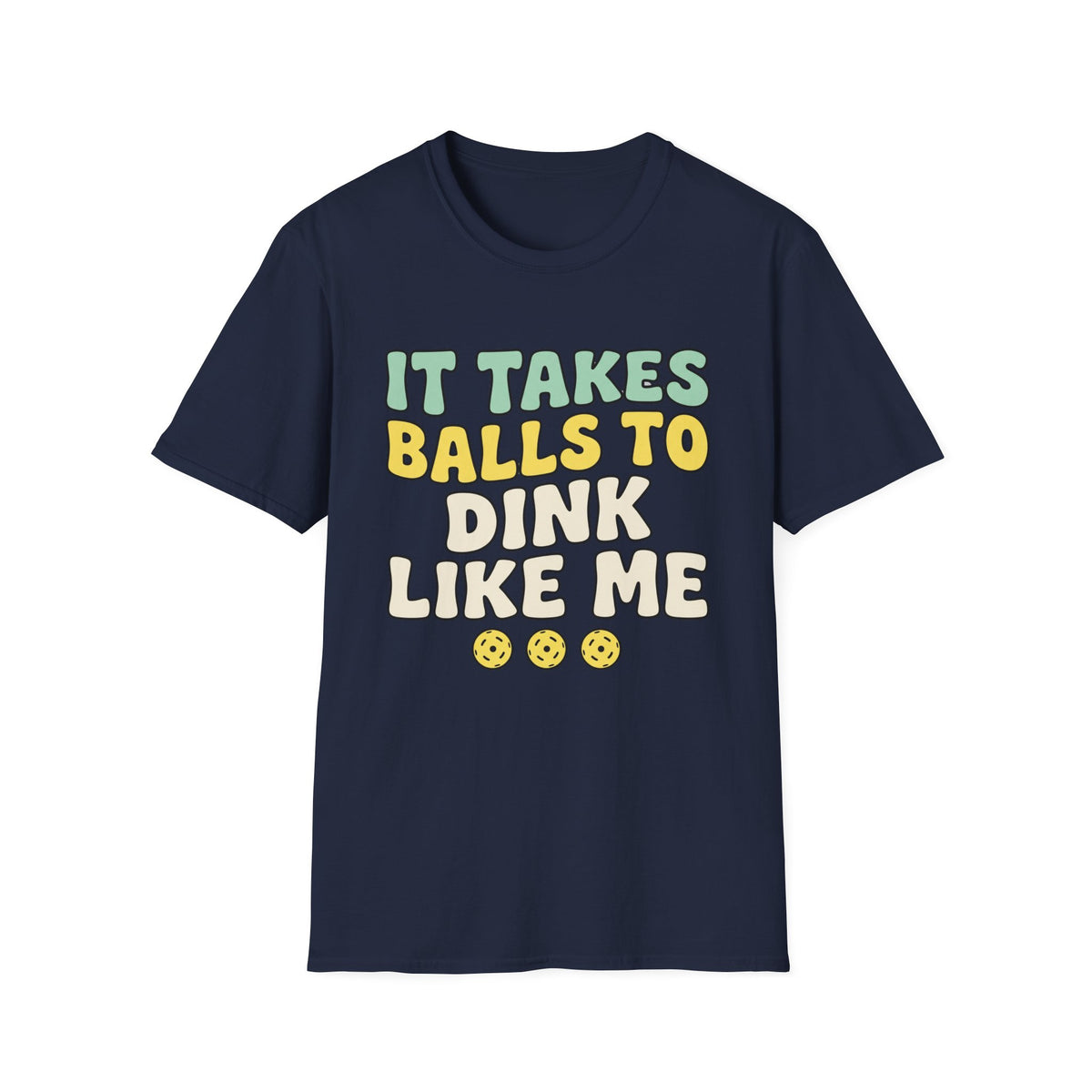 It takes balls to dink like me T shirt
