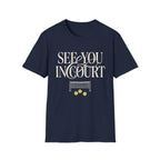 See you in Court T shirt