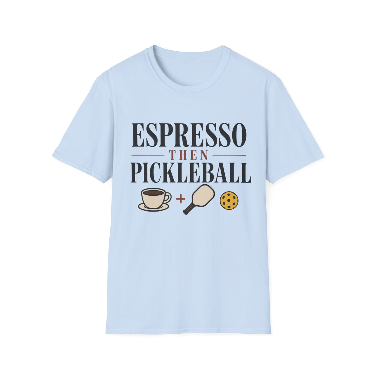 Espresso then pickleball T shirt