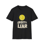 Gravity is a Liar T shirt
