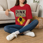 Dink responsibly hazard T shirt