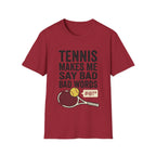 Tennis makes me say bad words T shirt