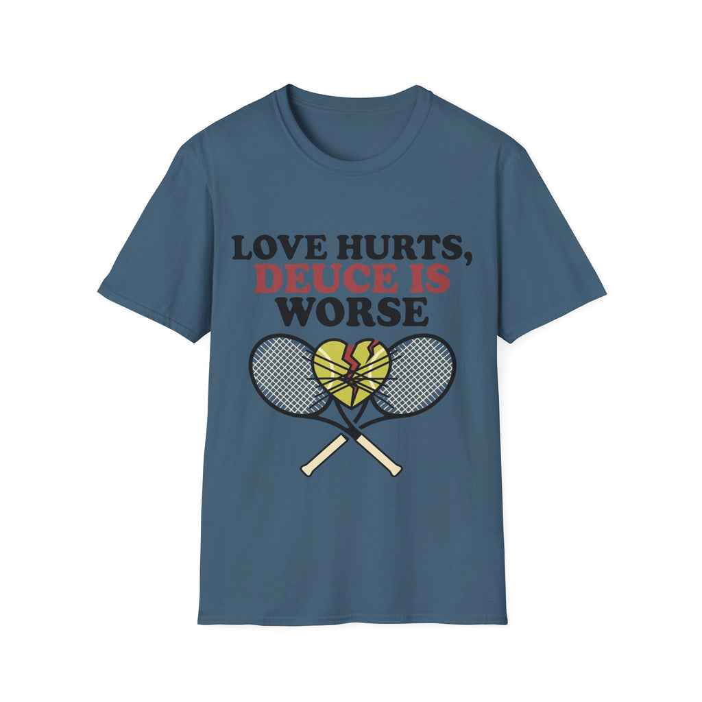 Love hurts, Deuce is worse T Shirt