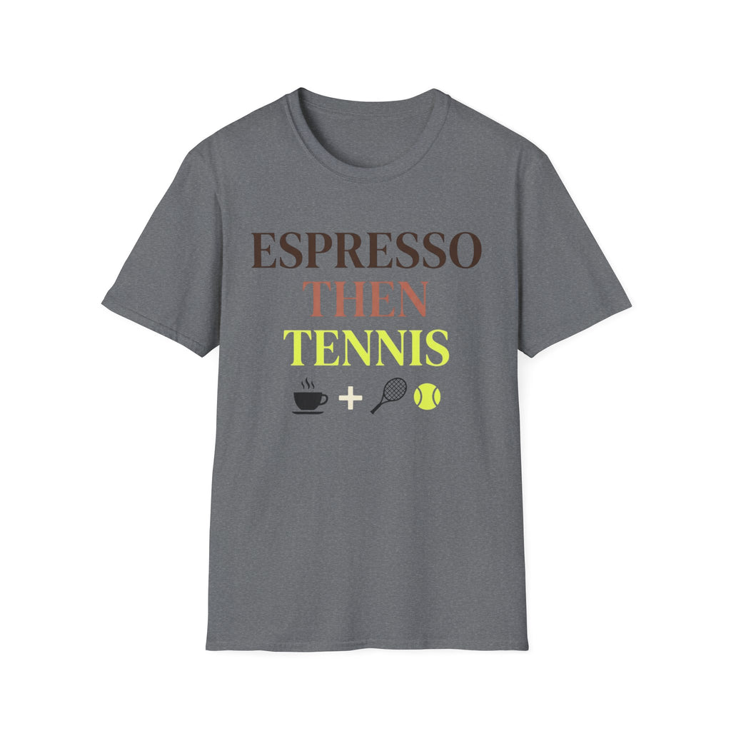 Espresso Then Tennis T Shirt