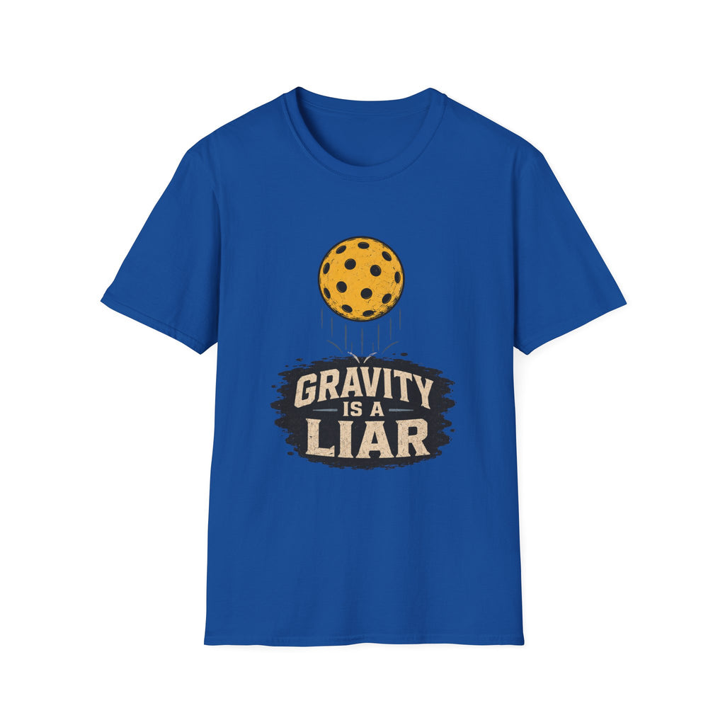 Gravity is a liar pickleball T shirt