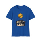 Gravity is a liar pickleball T shirt