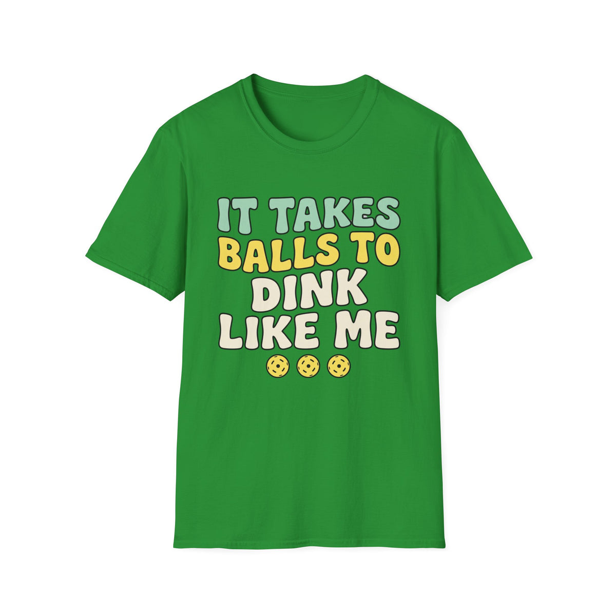 It takes balls to dink like me T shirt