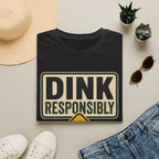 Dink responsibly hazard T shirt