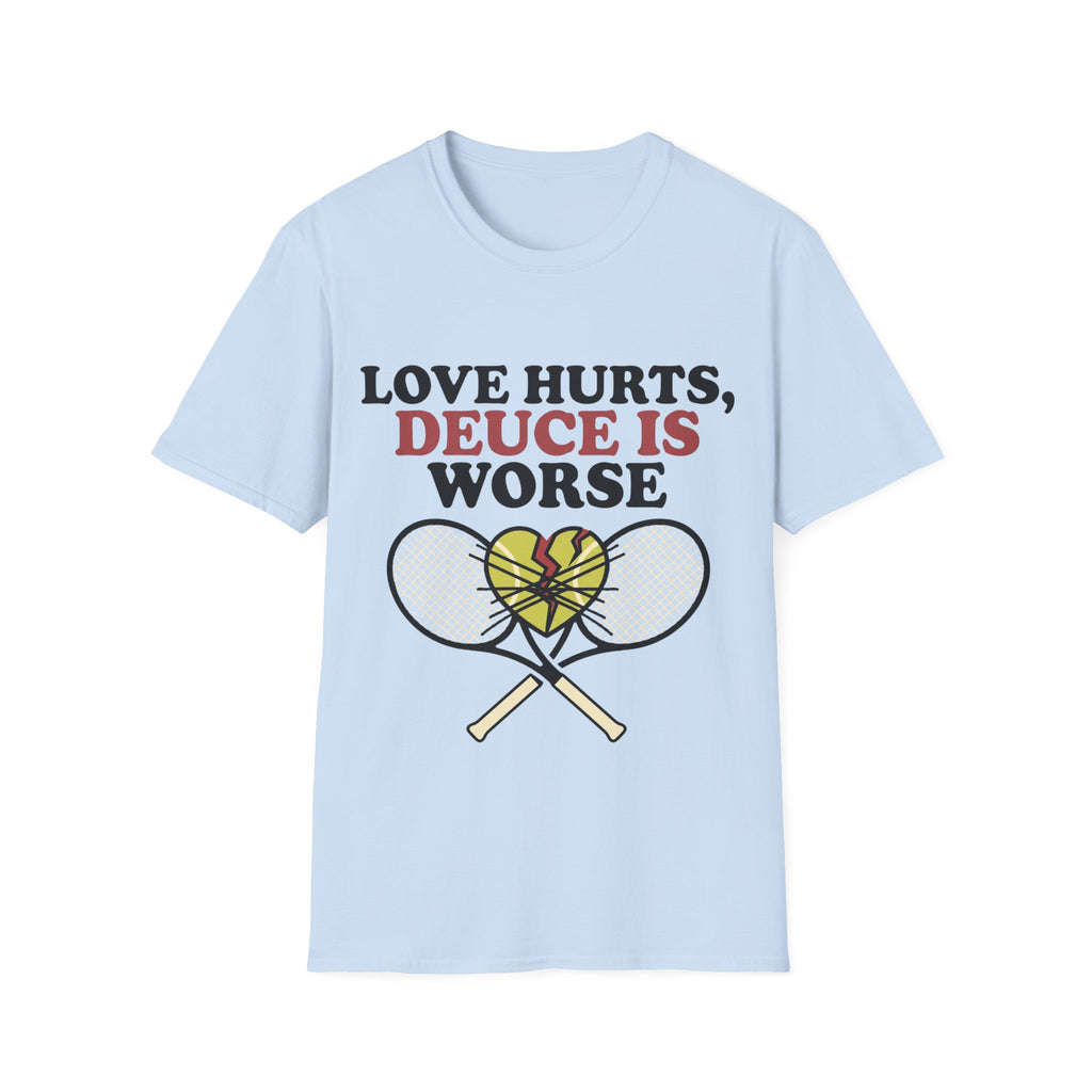 Love hurts, Deuce is worse T Shirt