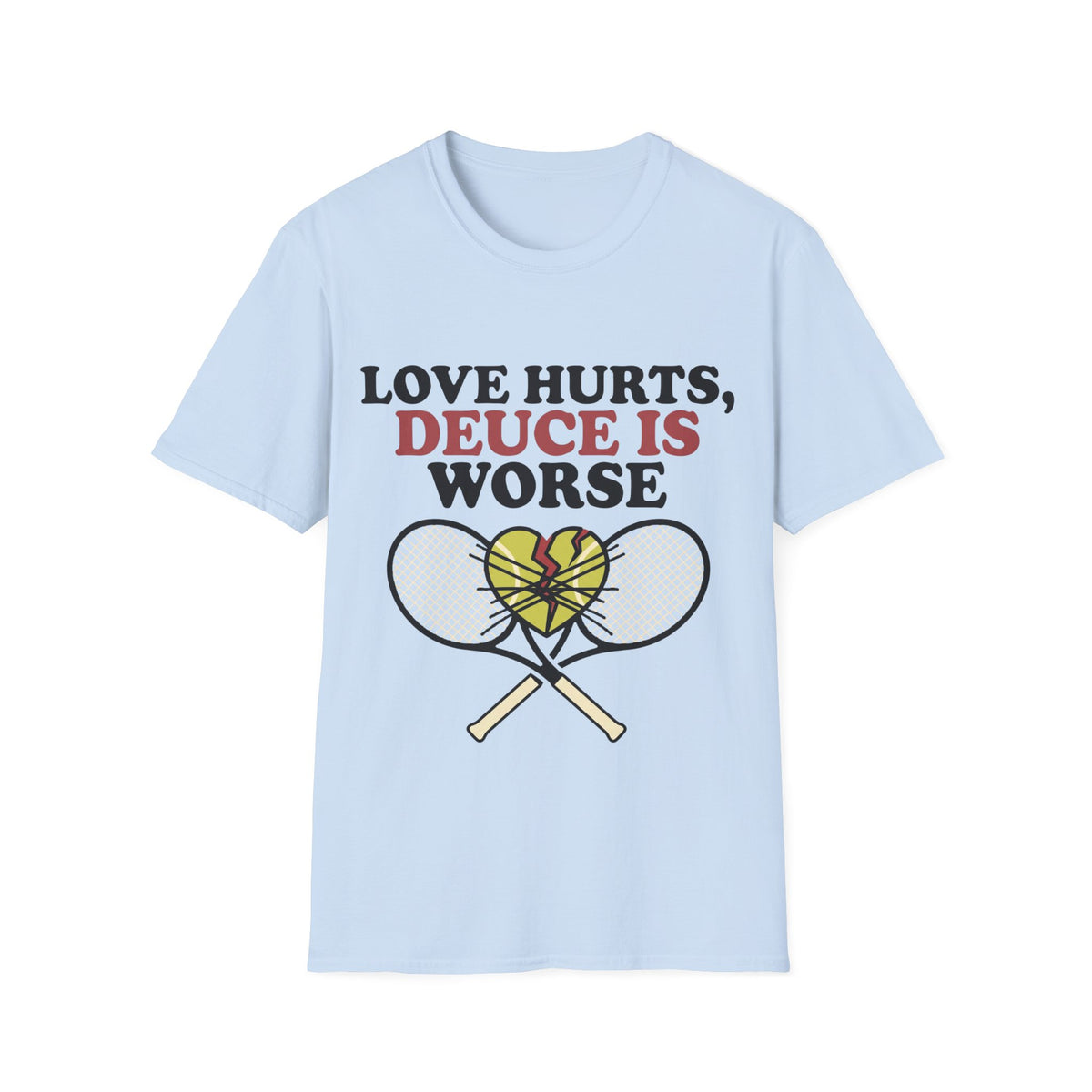 Love hurts, Deuce is worse T Shirt