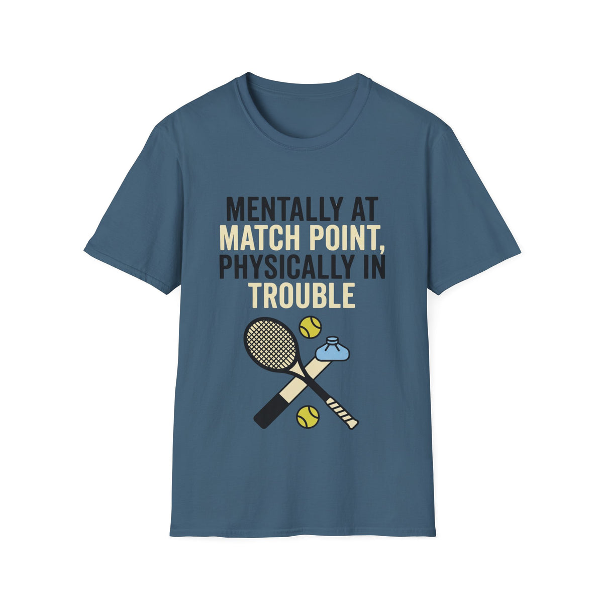 Mentally at Match Point, Physically in trouble T Shirt