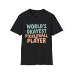 World's Okayest Pickleball Player T shirt