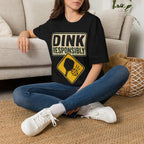 Dink responsibly hazard T shirt