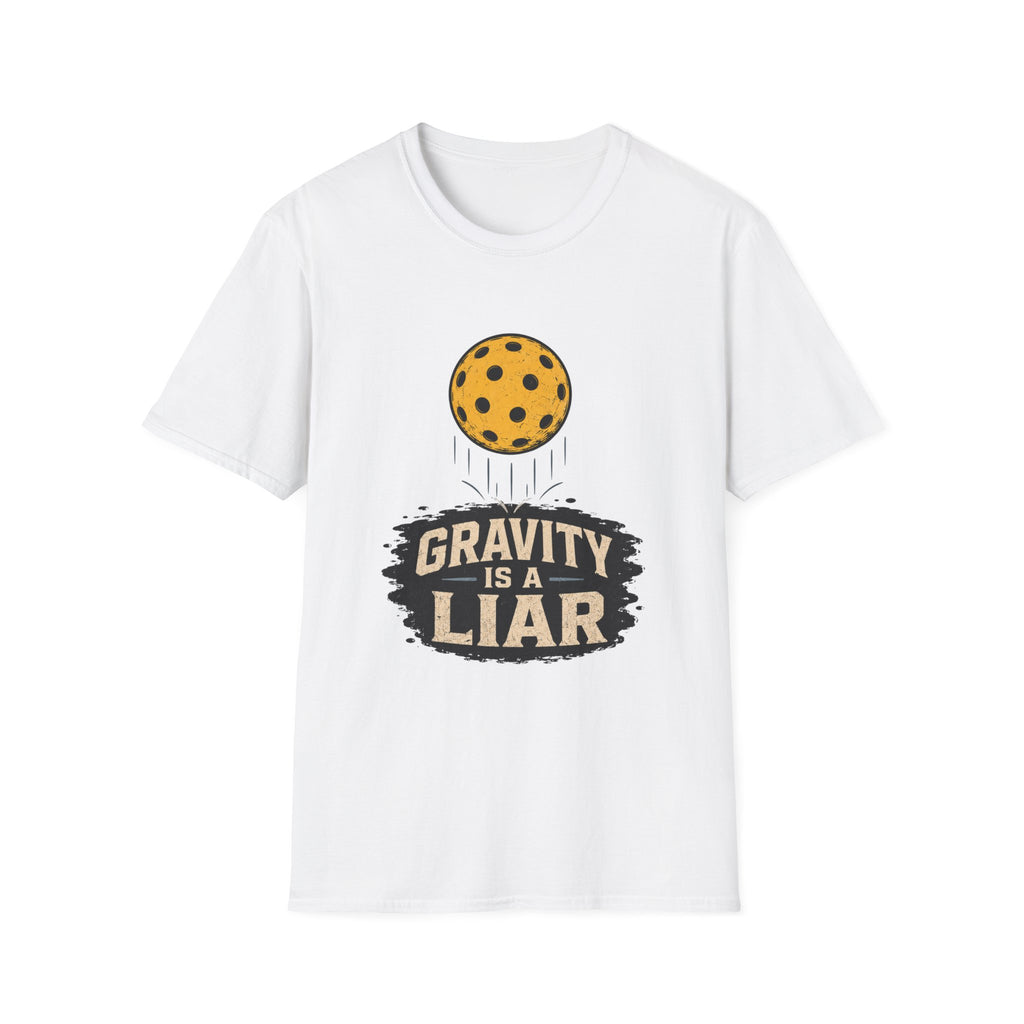 Gravity is a liar pickleball T shirt