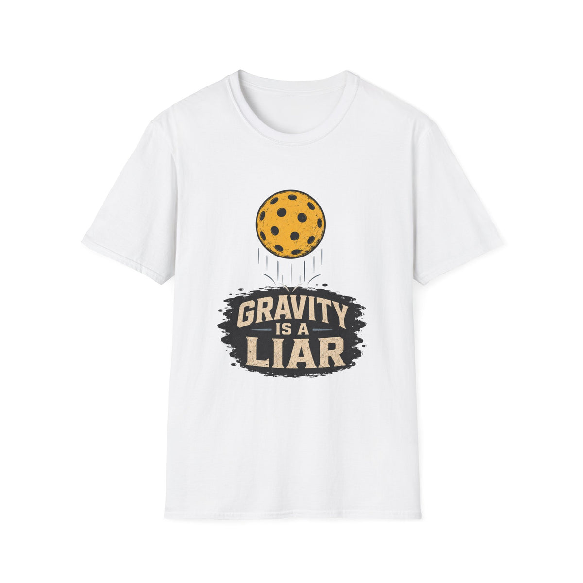 Gravity is a liar pickleball T shirt