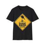 Dink drop zone hazard T shirt