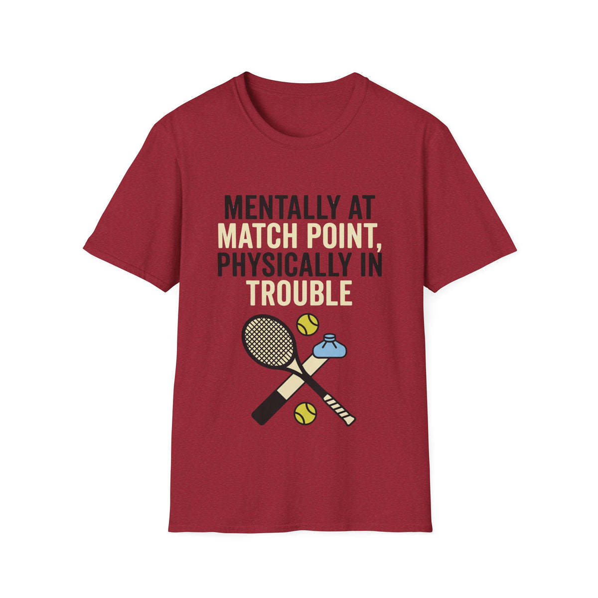 Mentally at Match Point, Physically in trouble T Shirt