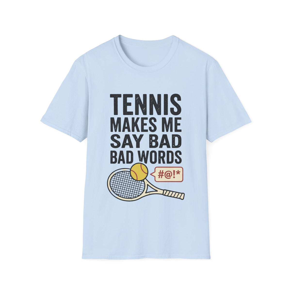 Tennis makes me say bad words T shirt
