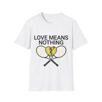 Love means Nothing T Shirt