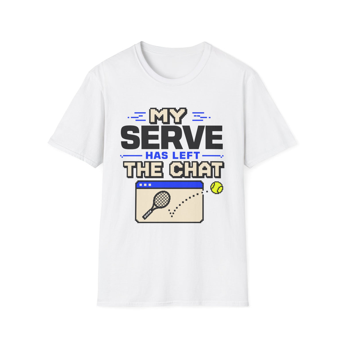 My serve has left the chat T Shirt