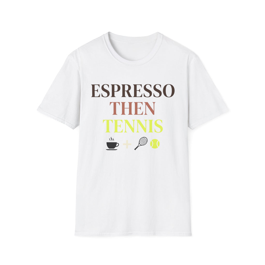 Espresso Then Tennis T Shirt