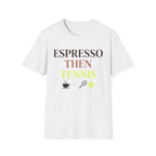 Espresso Then Tennis T Shirt