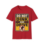 Do not dink and drive T shirt