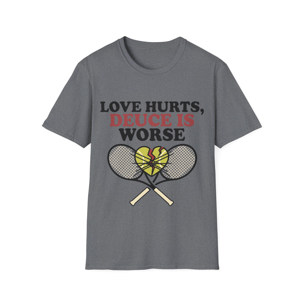 Love hurts, Deuce is worse T Shirt