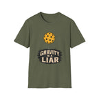 Gravity is a liar pickleball T shirt