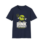 Dink responsibly T shirt