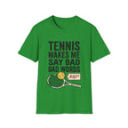 Tennis makes me say bad words T shirt