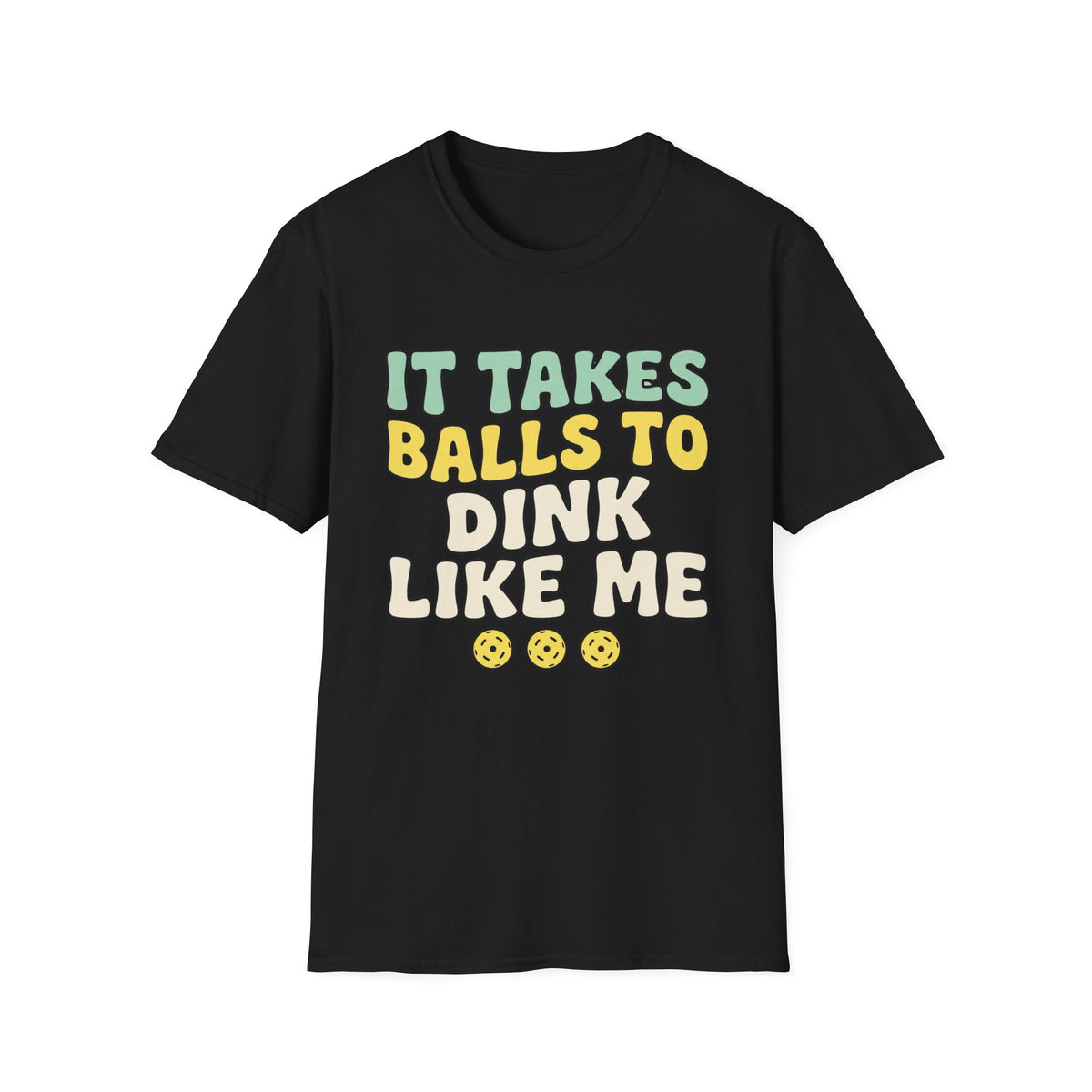 It takes balls to dink like me T shirt