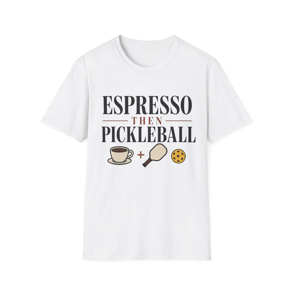 Espresso then pickleball T shirt