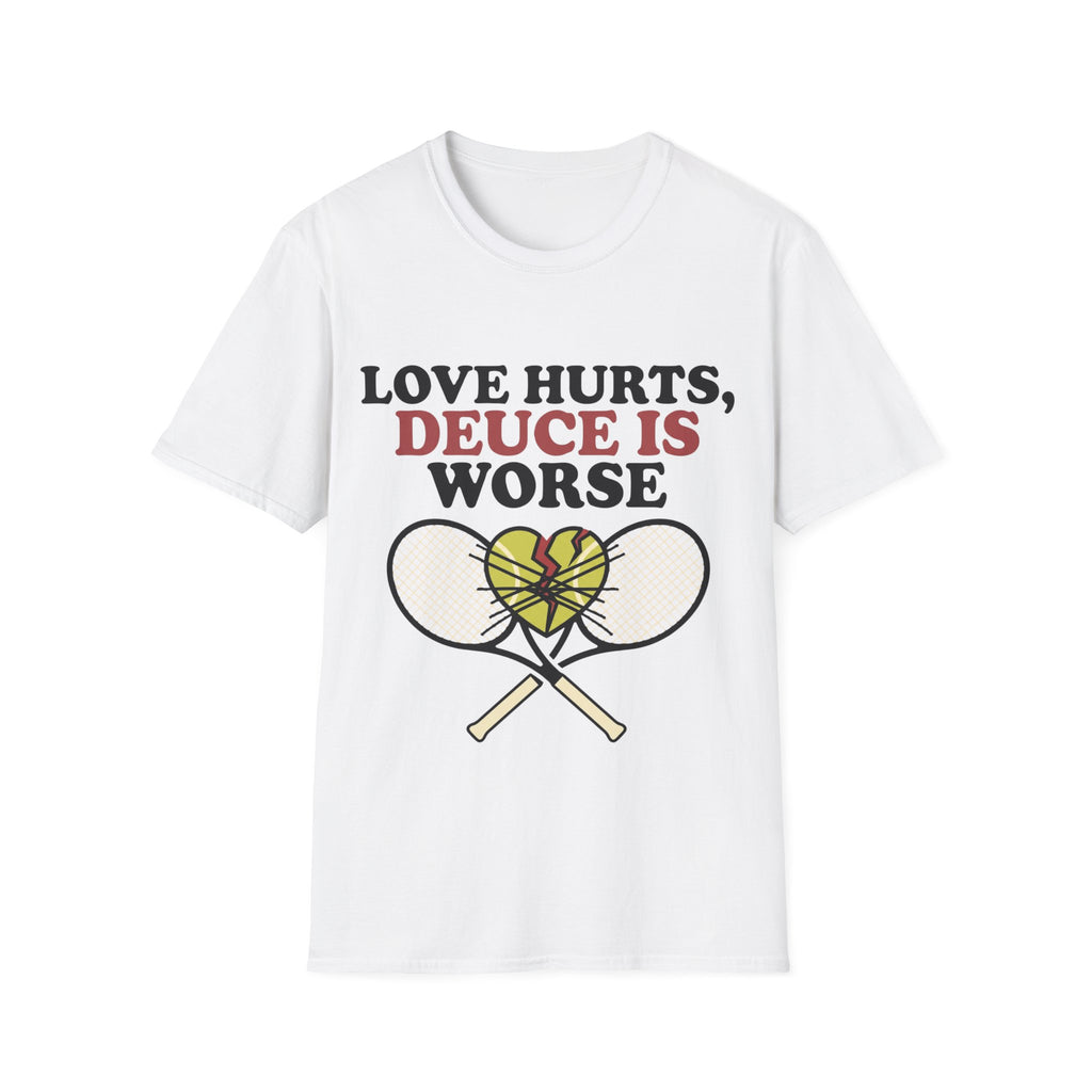 Love hurts, Deuce is worse T Shirt