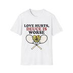 Love hurts, Deuce is worse T Shirt