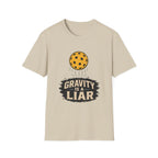 Gravity is a liar pickleball T shirt