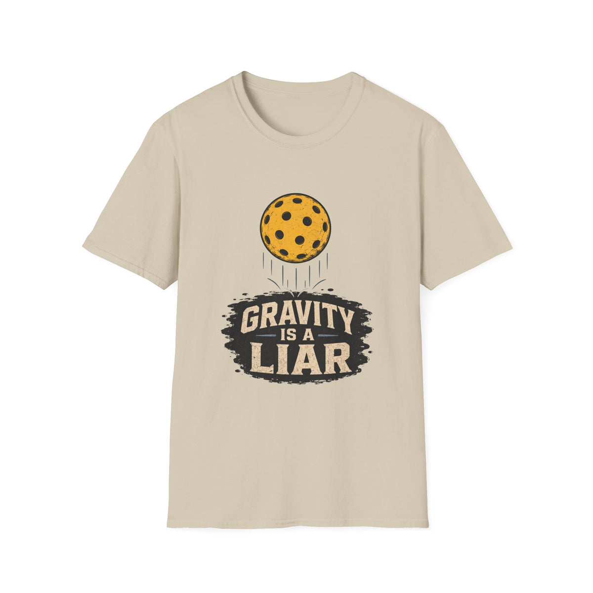 Gravity is a liar pickleball T shirt