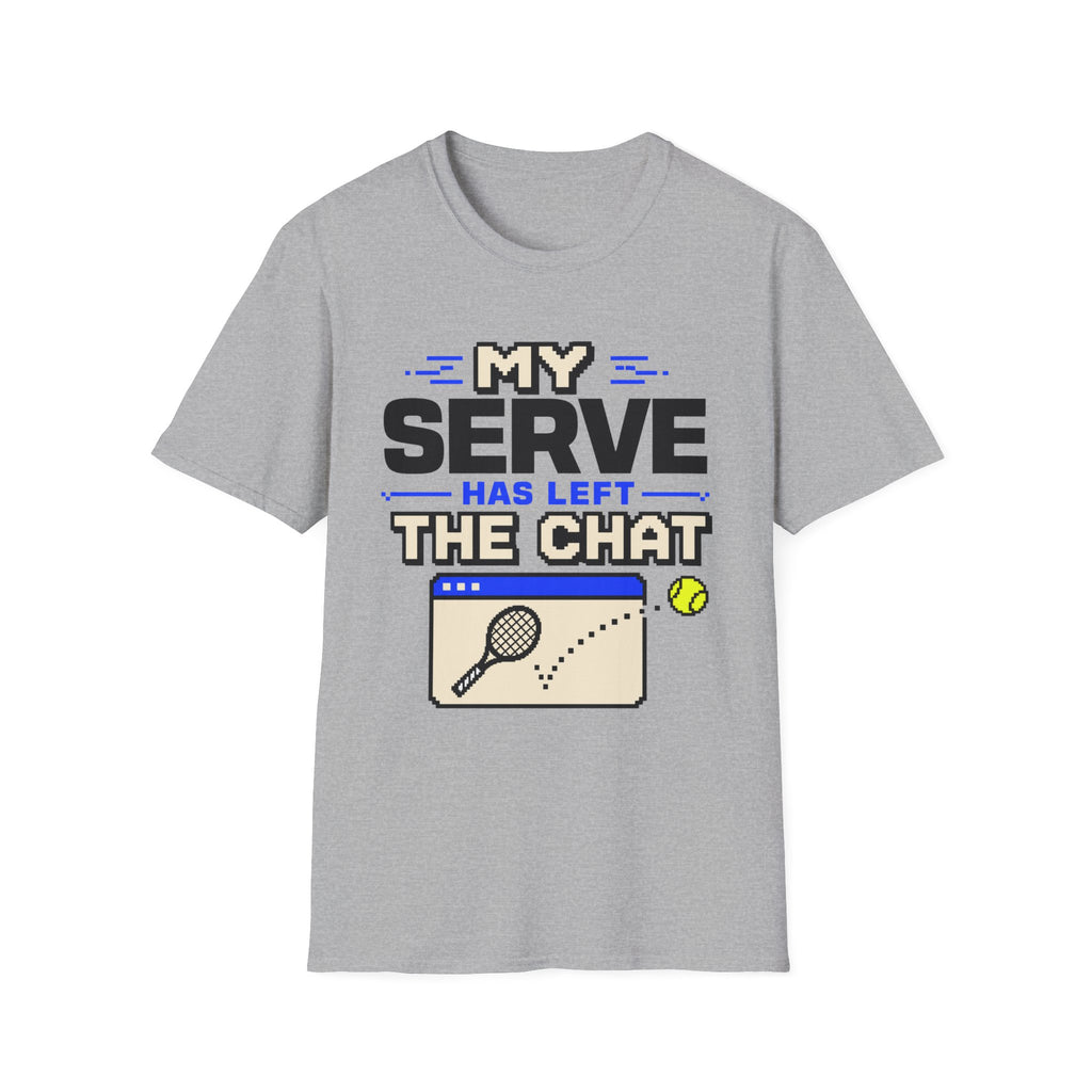 My serve has left the chat T Shirt