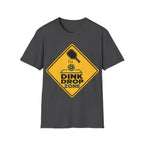 Dink drop zone hazard T shirt