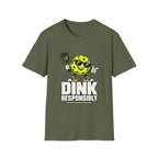 Dink responsibly T shirt