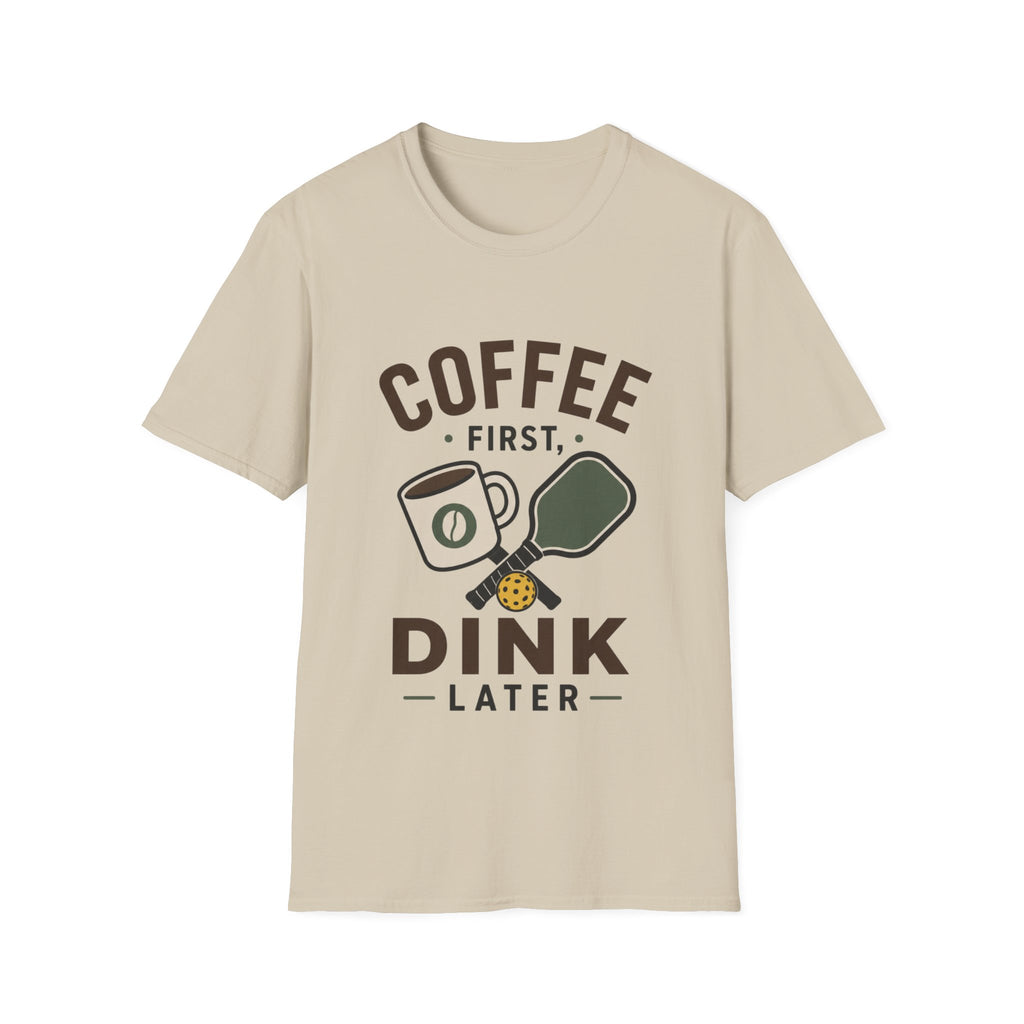 Coffee First, Dink Later T shirt