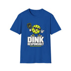 Dink responsibly T shirt